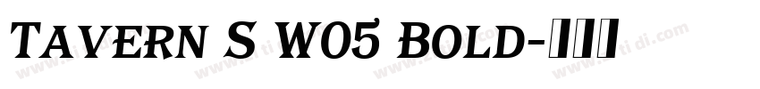 Tavern S W05 Bold字体转换 Tavern S W05 Bold字体转换